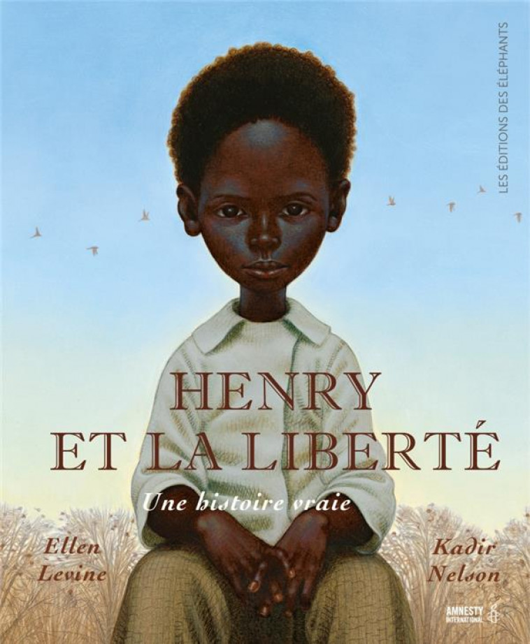 HENRY ET LA LIBERTE - UNE HISTOIRE VRAIE - LEVINE/NELSON - DES ELEPHANTS