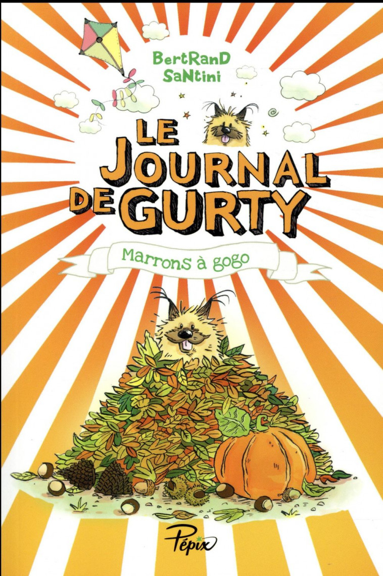 LE JOURNAL DE GURTY - T03 - MARRONS A GOGO - SANTINI BERTRAND - Ed. Sarbacane