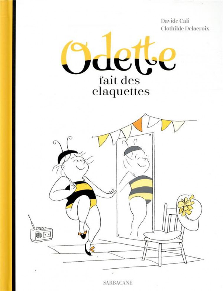 ODETTE FAIT DES CLAQUETTES - CALI/DELACROIX - SARBACANE