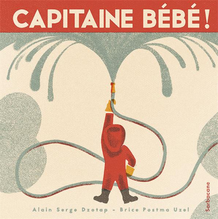 CAPITAINE BEBE - DZOTAP/BRICE - SARBACANE