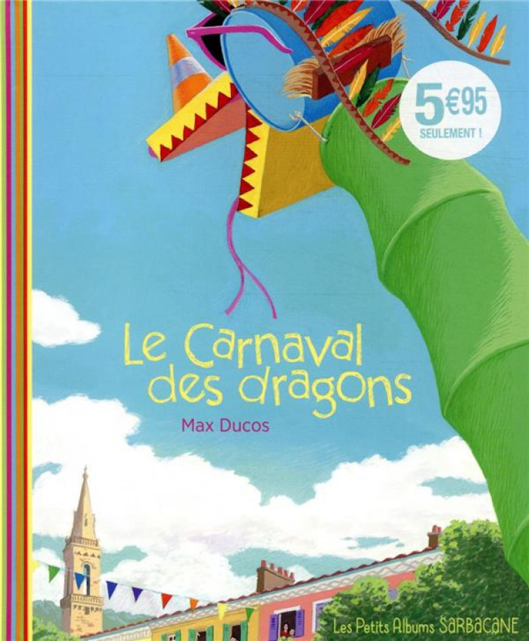 LE CARNAVAL DES DRAGONS NE - DUCOS MAX - SARBACANE