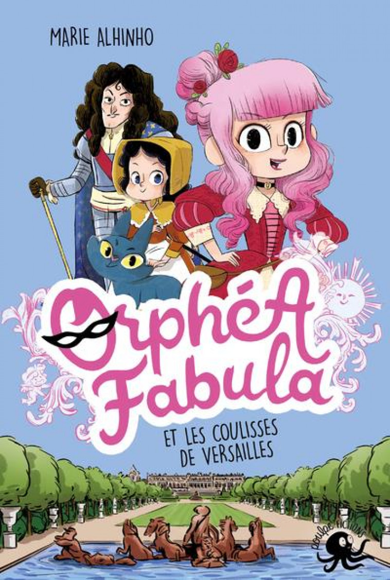 ORPHEA FABULA ET LES COULISSES DE VERSAILLES - VOL02 - ALHINHO/MISS PATY - POULPE FICTIONS