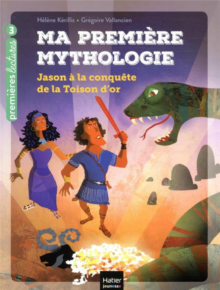 MA PREMIERE MYTHOLOGIE - JASON A LA CONQUETE DE LA TOISON D-OR CP/CE1 6/7 ANS - KERILLIS/VALLANCIEN - HATIER SCOLAIRE