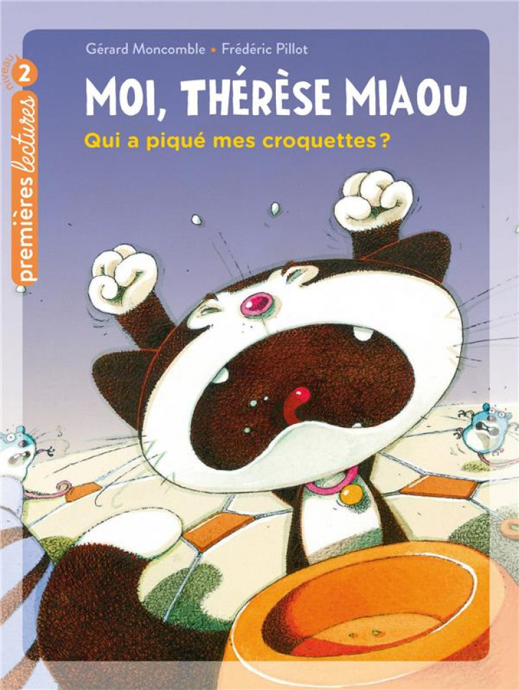 MOI, THERESE MIAOU - T08 - MOI, THERESE MIAOU - QUI A PIQUE MES CROQUETTES ? CP/CE1 6/7 ANS - MONCOMBLE/PILLOT - HATIER SCOLAIRE