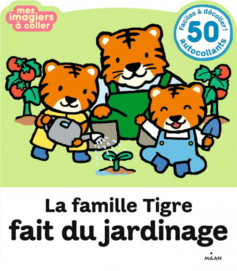 LA FAMILLE TIGRE FAIT DU JARDINAGE - DUSSAUSSOIS/WATANABE - MILAN