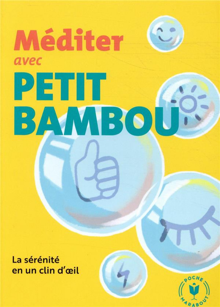 MEDITER AVEC PETIT BAMBOU - LA SERENITE EN UN CLIN D-OEIL - XXX - MARABOUT