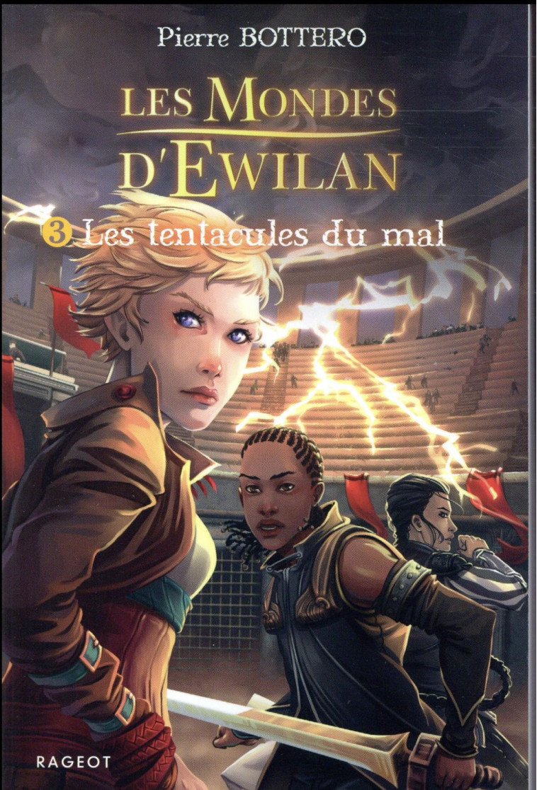 EWILAN - T03 - LES TENTACULES DU MAL - LES MONDES D-EWILAN - BOTTERO PIERRE - Rageot