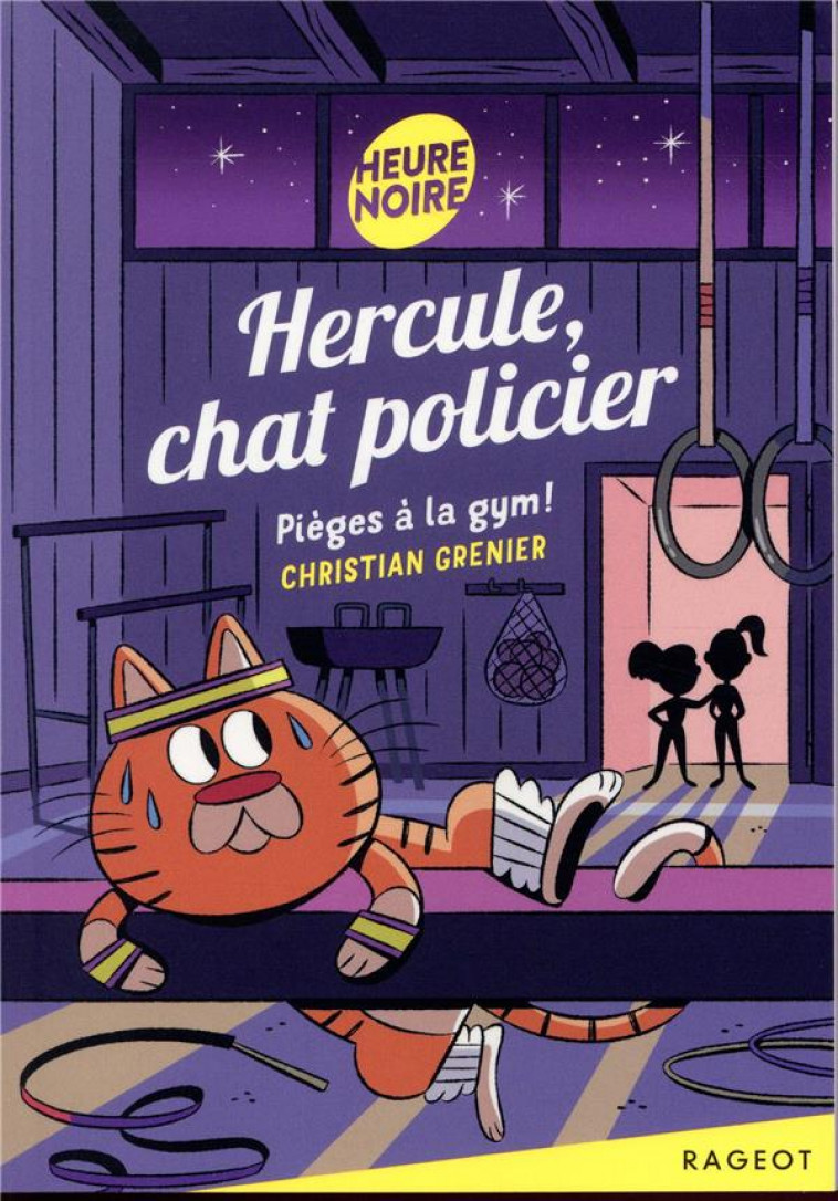 HERCULE, CHAT POLICIER - T06 - HERCULE, CHAT POLICIER - PIEGES A LA GYM ! - GRENIER CHRISTIAN - RAGEOT