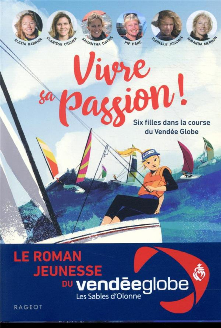 VIVRE SA PASSION - SIX FILLES DANS LA COURSE DU VENDEE GLOBE - BARRIER/DAVIES/HARE - RAGEOT