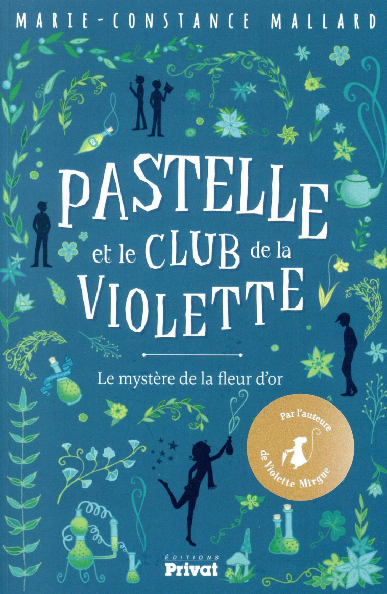 PASTELLE ET LE CLUB DE LA VIOLETTE - LE MYSTERE DE LA FLEUR D-OR - MALLARD M-C. - PRIVAT