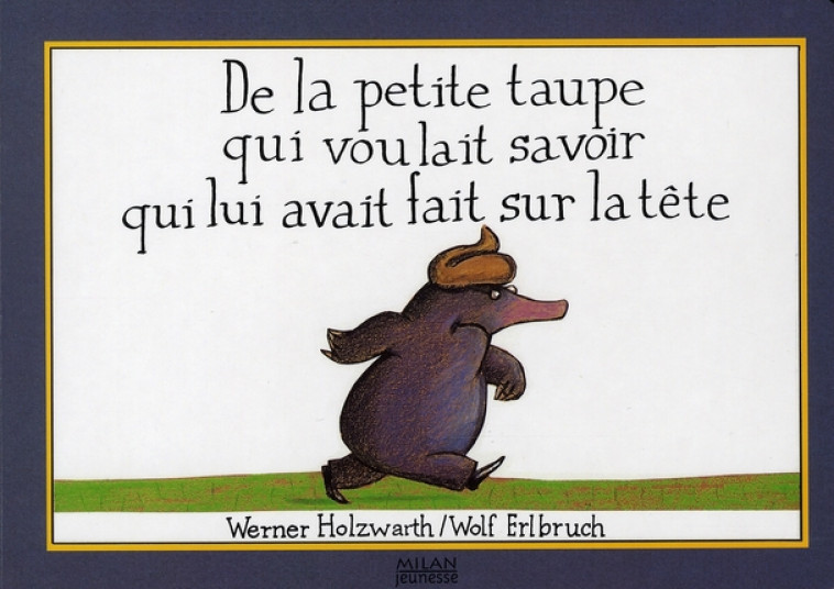 DE LA PETITE TAUPE QUI VOULAIT SAVOIR QUI LUI AVAIT FAIT SUR LA TETE (VERSION ALBUM) - NERRAND-DESTOUCHES R - BD Kids