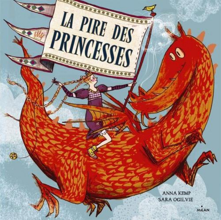 LA PIRE DES PRINCESSES - KEMP/OGILVIE - Milan jeunesse