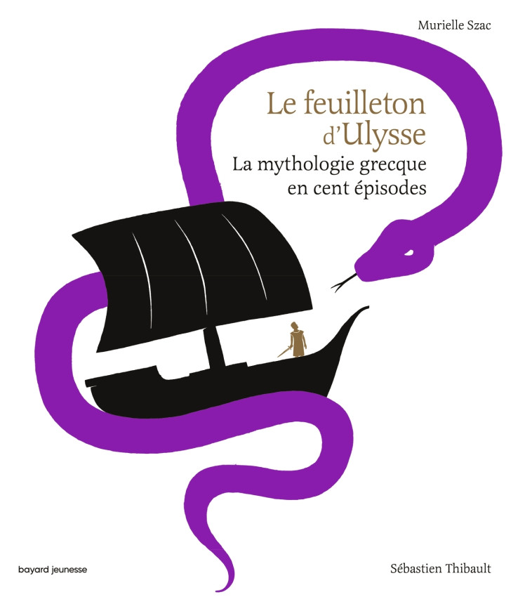 LE FEUILLETON D'ULYSSE - LA MYTHOLOGIE GRECQUE EN CENT EPISODES - Murielle SZAC - BAYARD JEUNESSE