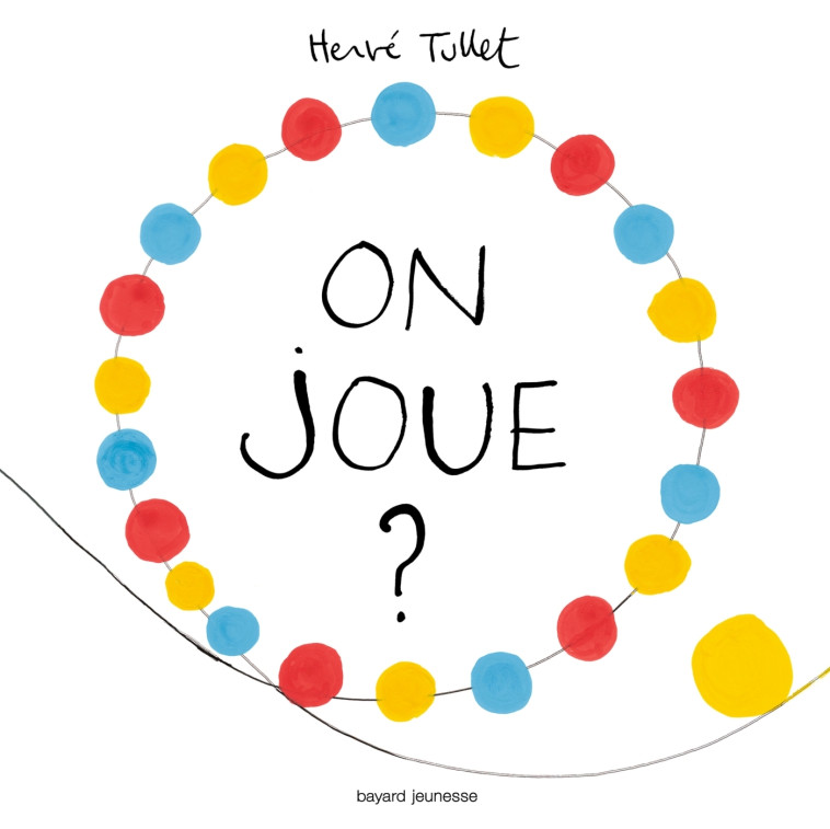 ON JOUE ? - Hervé Tullet - BAYARD JEUNESSE