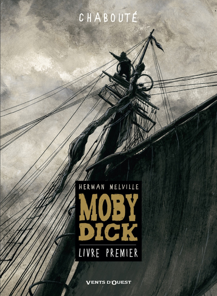 Moby Dick - Livre premier - Christophe Chabouté - VENTS D'OUEST