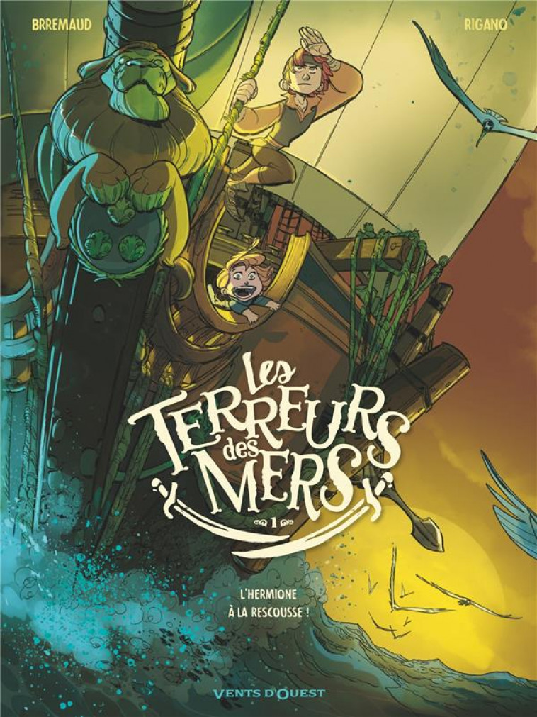 LES TERREURS DES MERS - TOME 01 - L-HERMIONE A LA RESCOUSSE ! - BRREMAUD/RIGANO - VENTS D'OUEST