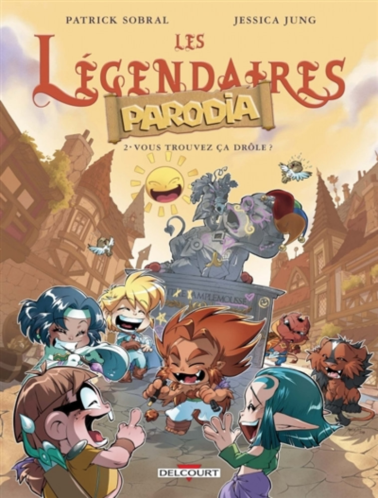 LES LEGENDAIRES - PARODIA T02 - VOUS TROUVEZ CA DROLE ? - SOBRAL-P+JESSICA - Delcourt