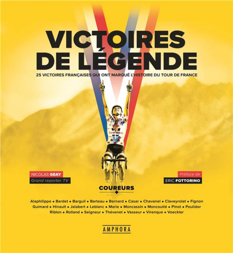 VICTOIRES DE LEGENDE - 25 VICTOIRES QUI ONT MARQUE LE TOUR DE FRANCE - GEAY/FOTTORINO - AMPHORA