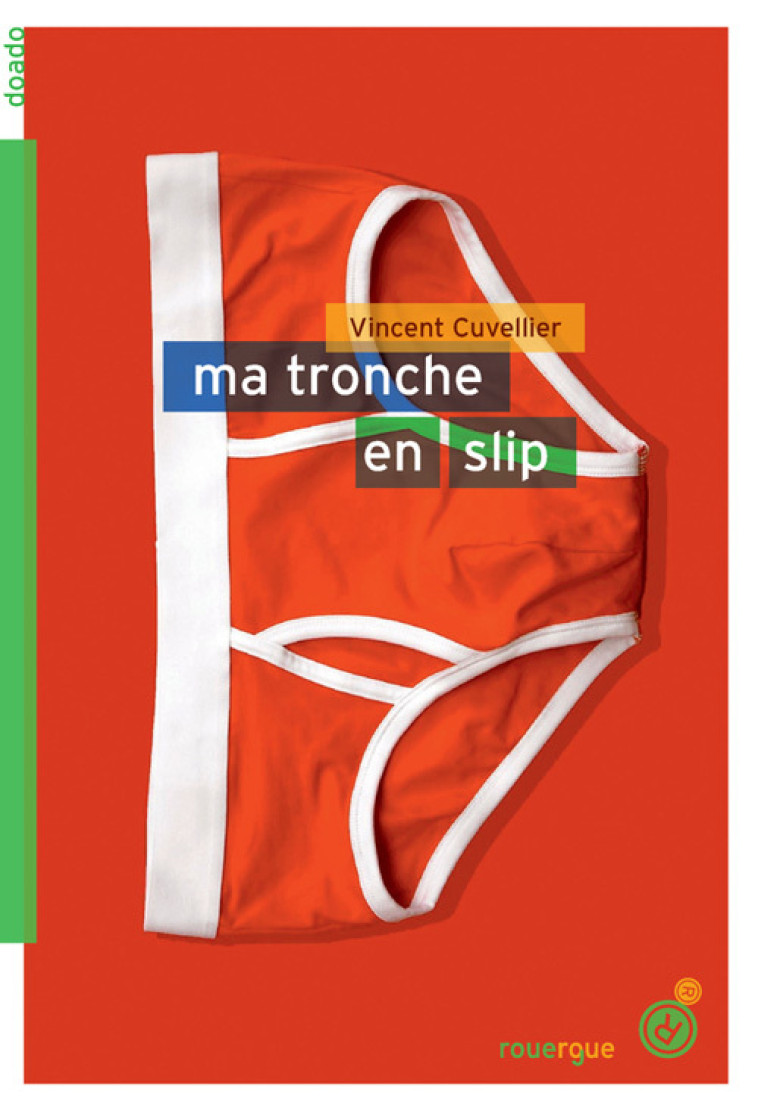 MA TRONCHE EN SLIP - Vincent Cuvellier - ROUERGUE