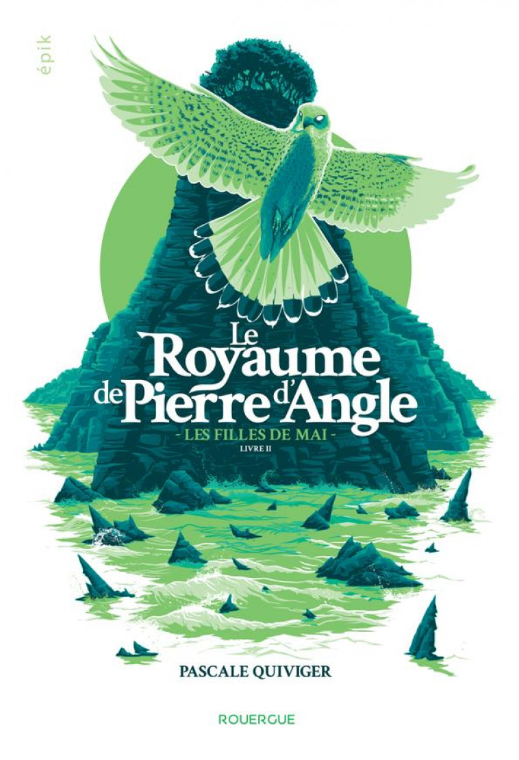 LE ROYAUME DE PIERRE D-ANGLE - LES FILLES DE MAI - QUIVIGER PASCALE - ROUERGUE