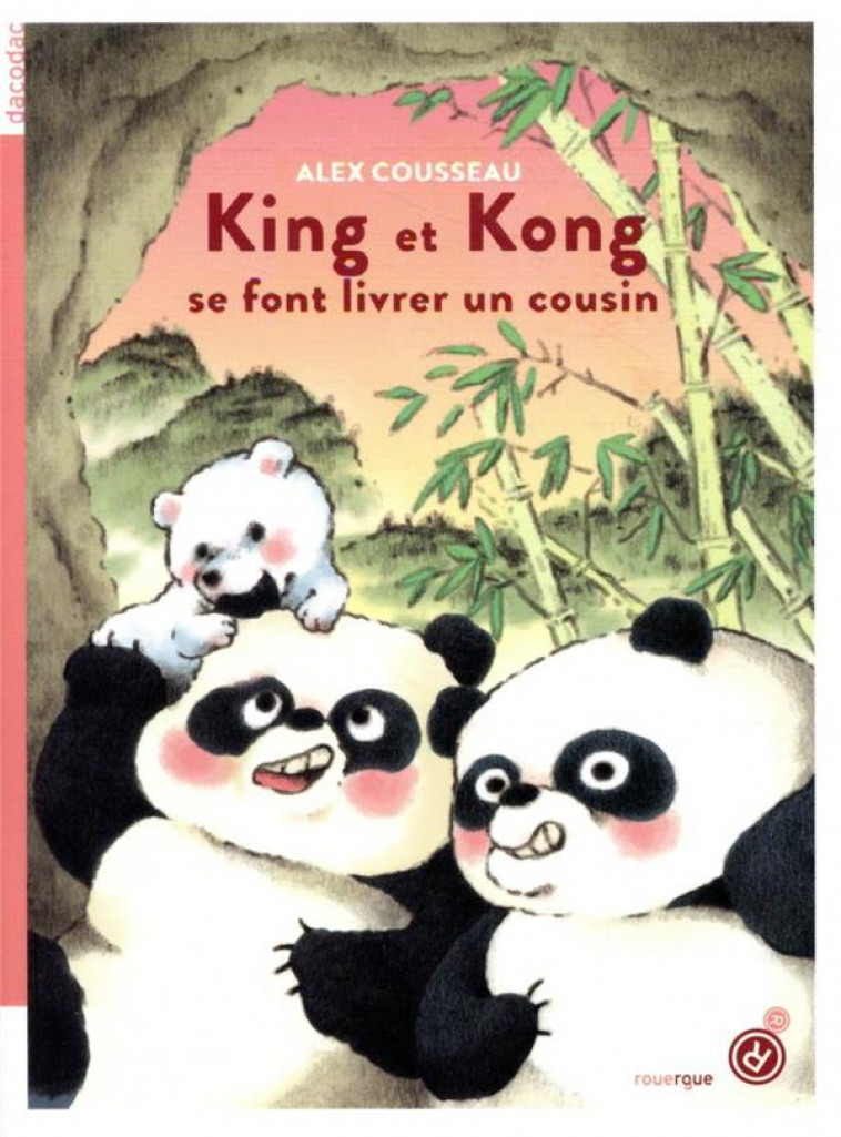 KING ET KONG, SE FONT LIVRER UN COUSIN - COUSSEAU ALEX - ROUERGUE