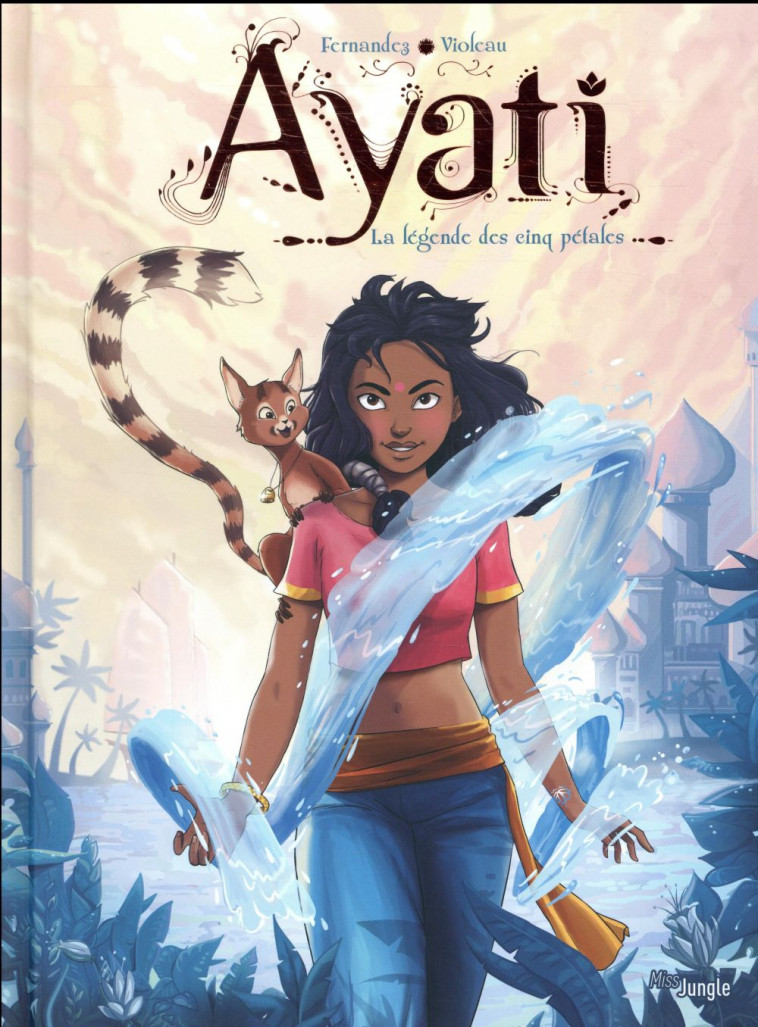 AYATI - TOME 1 LA LEGENDE DES CINQ PETALES - VOL01 - FERNANDEZ/VIOLEAU - CASTERMAN