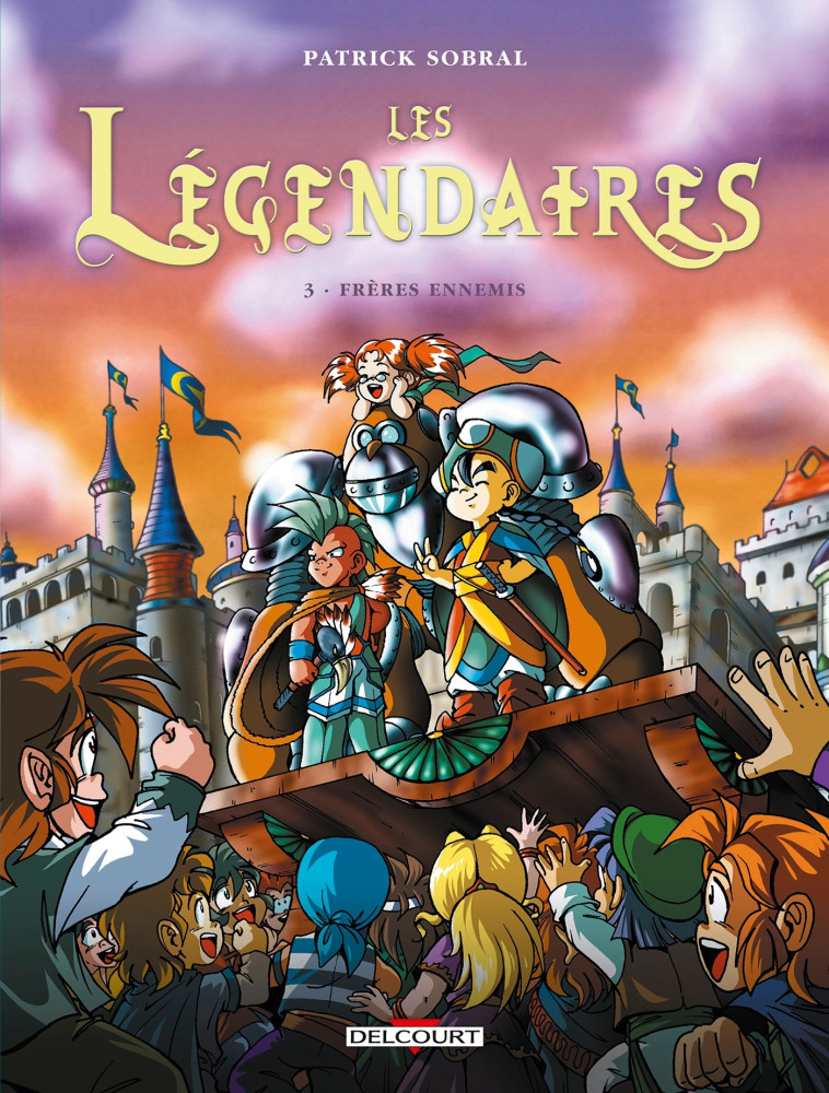 LES LEGENDAIRES T03 - FRERES ENNEMIS - Patrick Sobral - DELCOURT