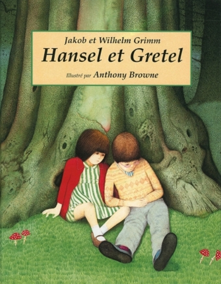 HANSEL ET GRETEL - Jakob Grimm, Wilhelm Grimm, Anthony Browne - KALEIDOSCOPE