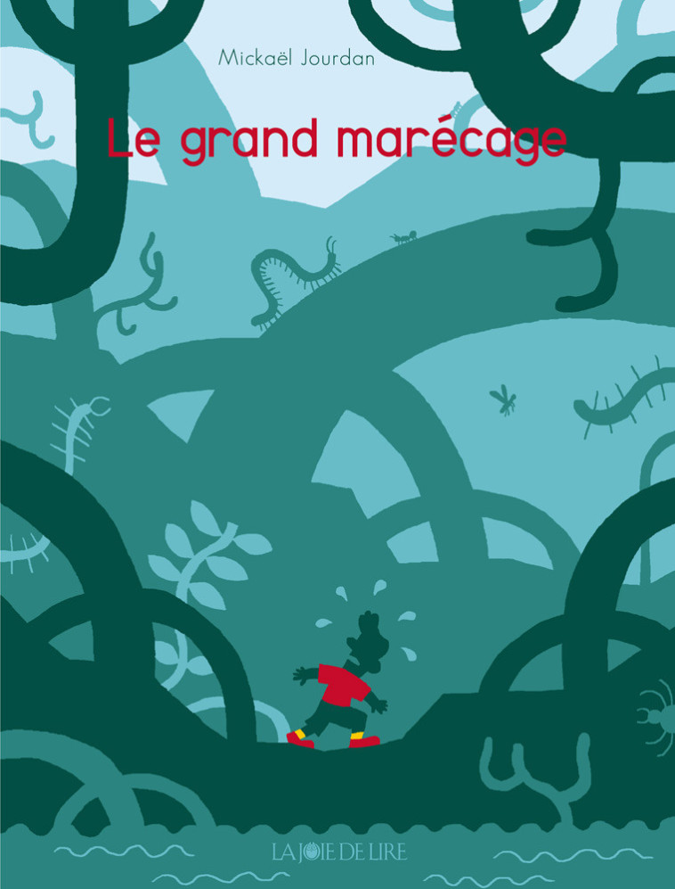 LE GRAND MARECAGE - Mickaël JOURDAN - LA JOIE DE LIRE