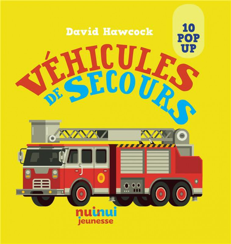 SAISISSANTS POP-UP - VEHICULES DE SECOURS - HAWCOCK DAVID - NUINUI JEUNESSE