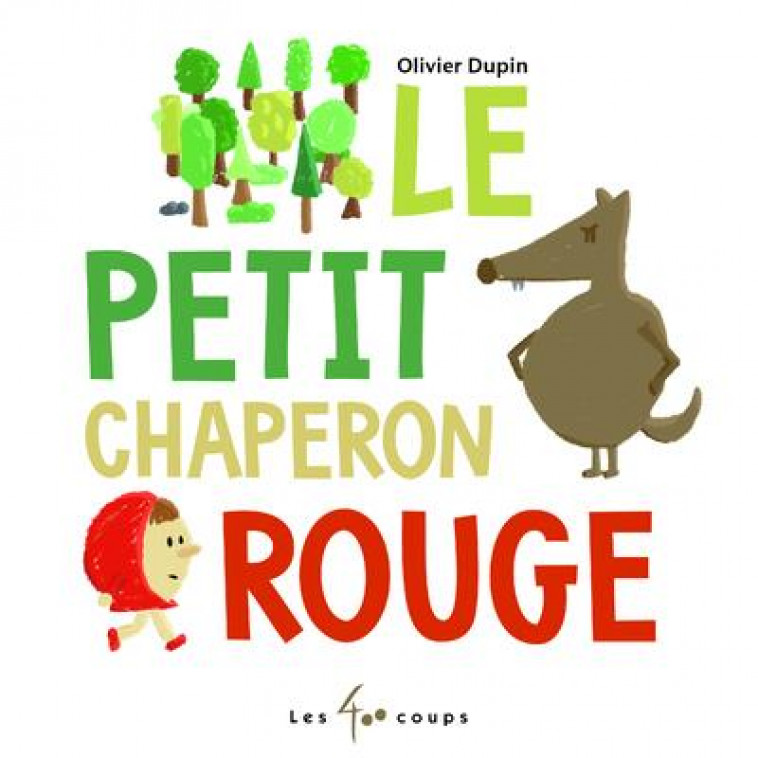 LE PETIT CHAPERON ROUGE - DUPIN OLIVIER - 400 COUPS