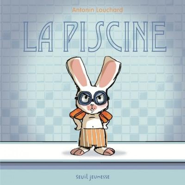 LA PISCINE - LOUCHARD ANTONIN - SEUIL JEUNESSE