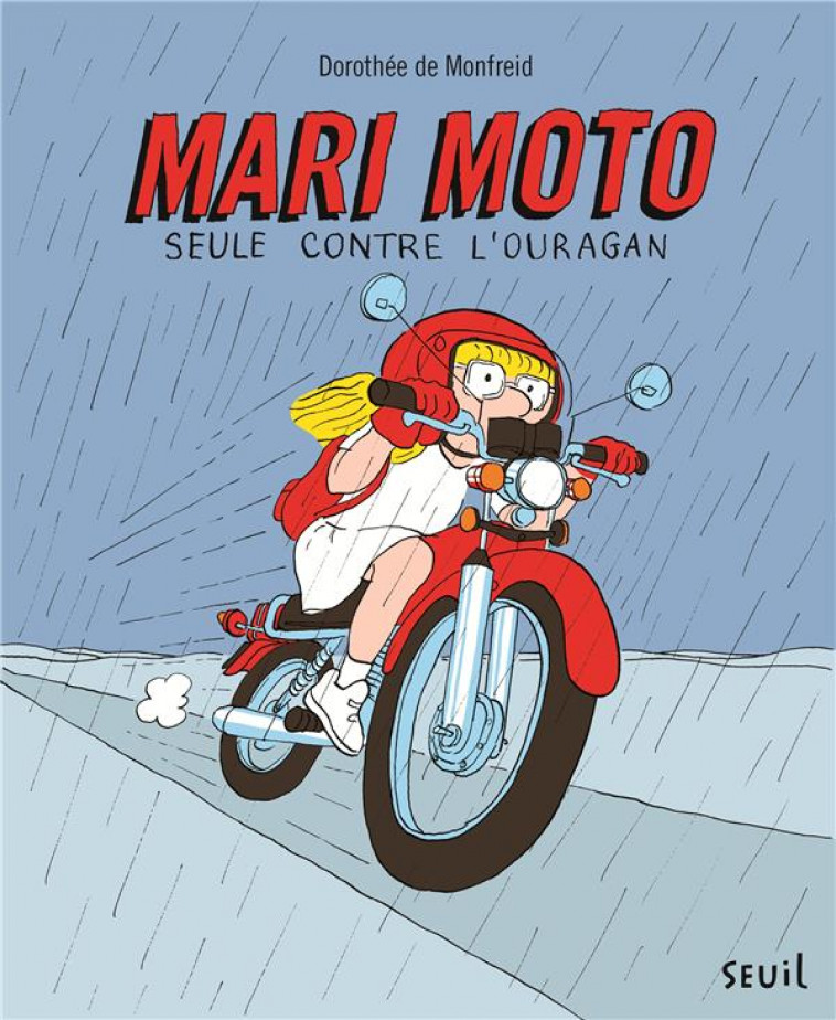 MARI MOTO. SEULE CONTRE L-OURAGAN - DE MONFREID DOROTH?E - SEUIL JEUNESSE