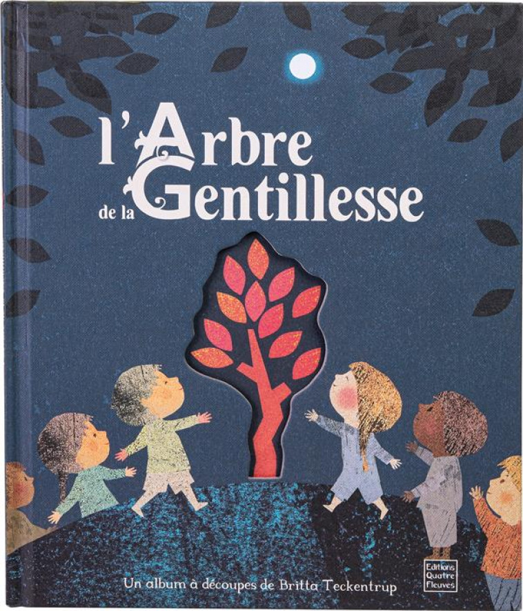 L-ARBRE DE LA GENTILLESSE - TECKENTRUP BRITTA - QUATRE FLEUVES