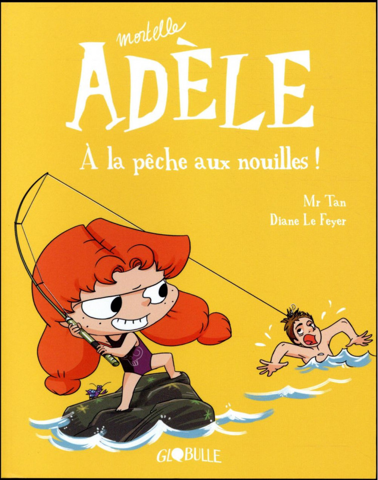 BD MORTELLE ADELE, TOME 12 - A LA PECHE AUX NOUILLES ! - M. TAN/LE FEYER - Tourbillon