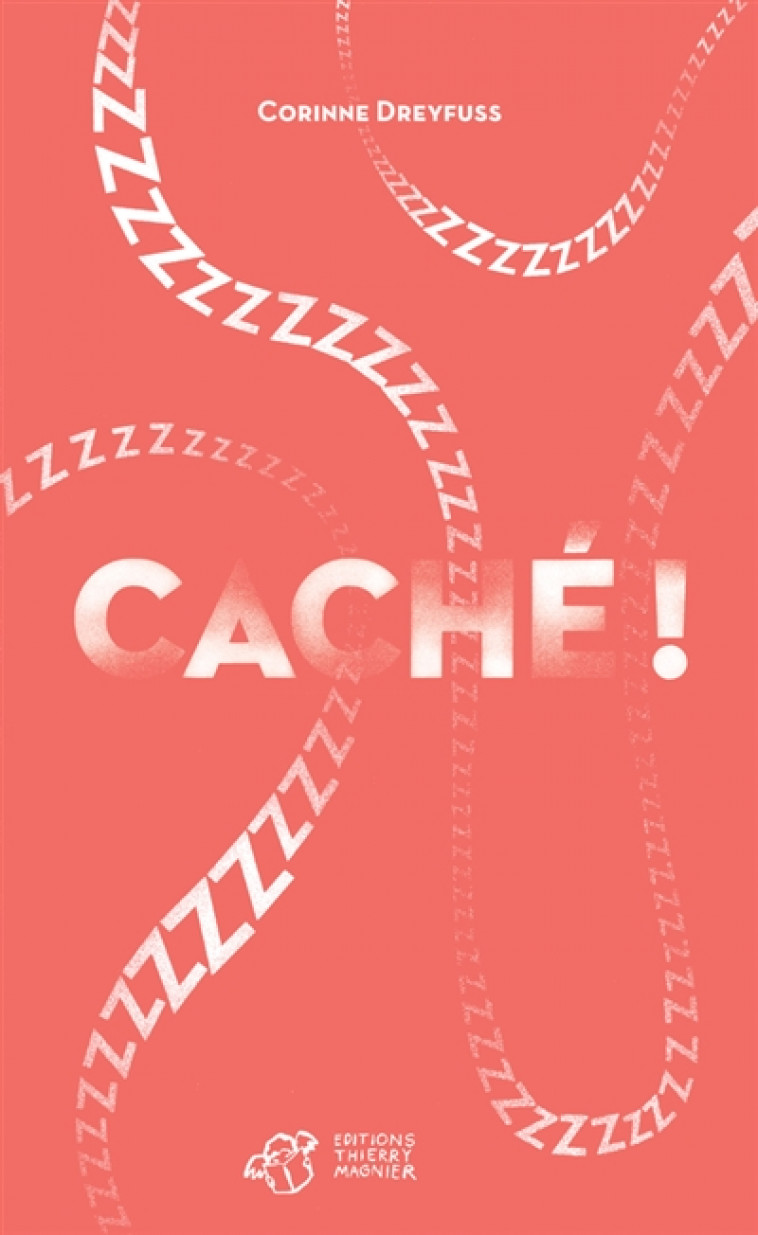 CACHE ! LE PREMIER ROMAN DES BEBES - DREYFUSS CORINNE - T. Magnier