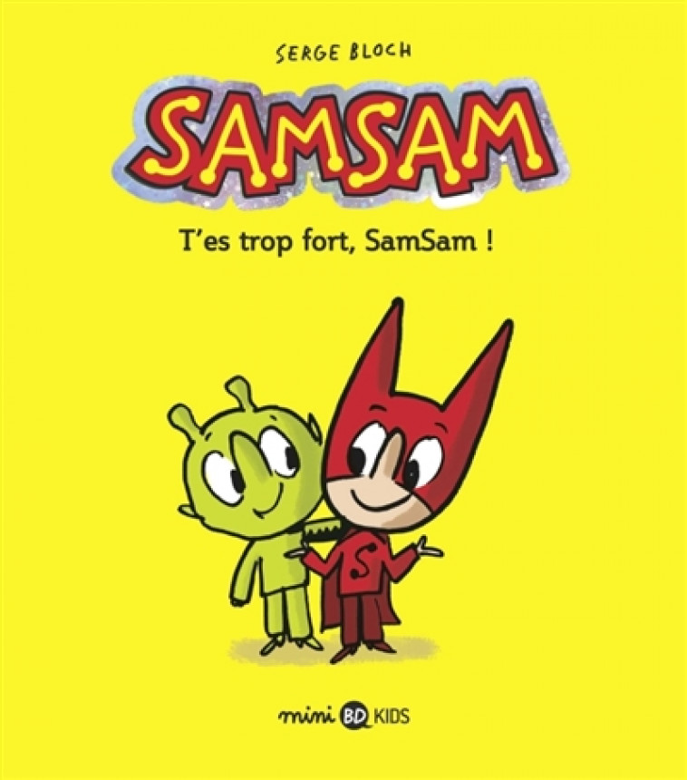 SAMSAM, TOME 02 - T-ES TROP FORT, SAMSAM ! - BLOCH/CHAURAND - BAYARD JEUNESSE