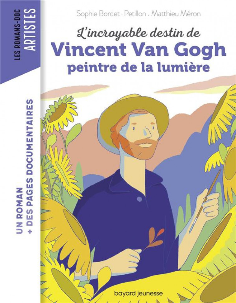 L-INCROYABLE DESTIN DE VAN GOGH, PEINTRE DE LA LUMIERE - BORDET - PETILLON - BAYARD JEUNESSE