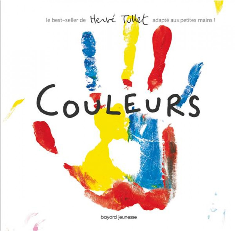 COULEURS (PETIT FORMAT) - LE BEST-SELLER DE HERVE TULLET ADAPTE AUX PETITES MAINS ! - TULLET HERVE - BAYARD JEUNESSE