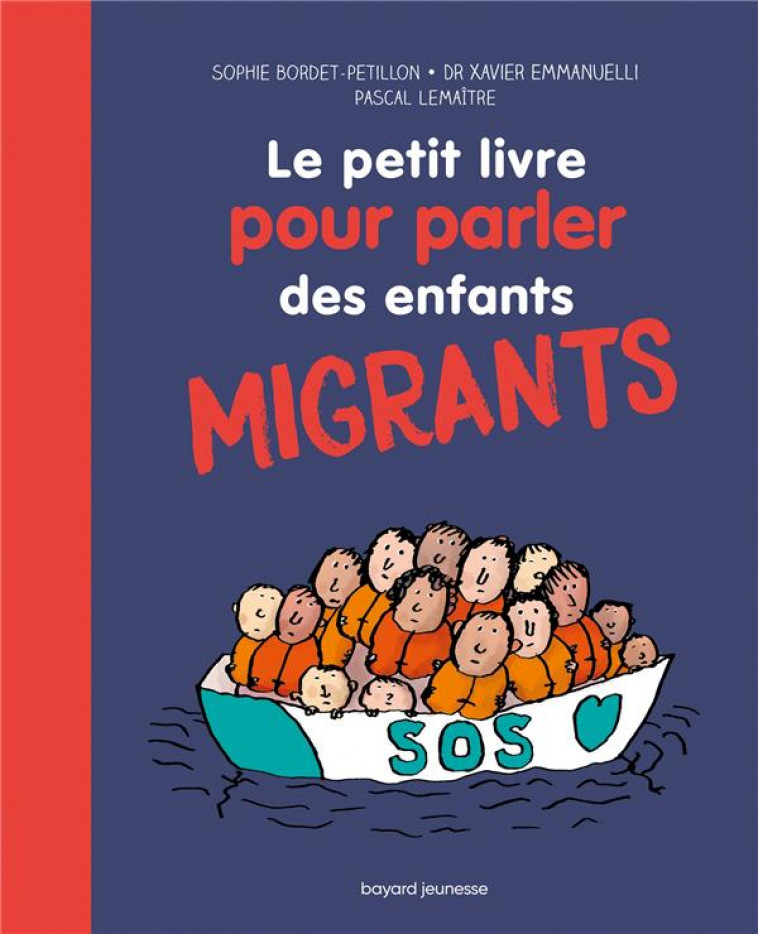 LE PETIT LIVRE POUR PARLER DES ENFANTS MIGRANTS - BORDET - PETILLON - BAYARD JEUNESSE