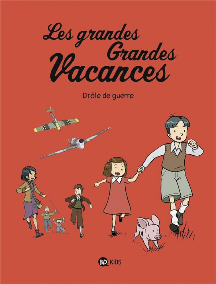 LES GRANDES GRANDES VACANCES, TOME 01 - DROLE DE GUERRE - BOULET/HEDELIN - BAYARD JEUNESSE