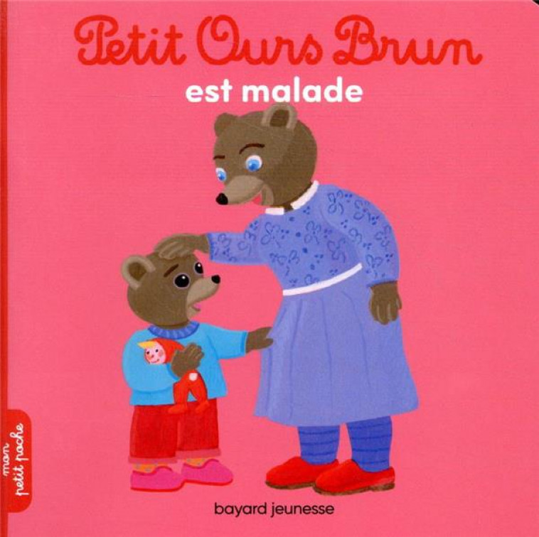 PETIT OURS BRUN EST MALADE - AUBINAIS/BOUR - BAYARD JEUNESSE