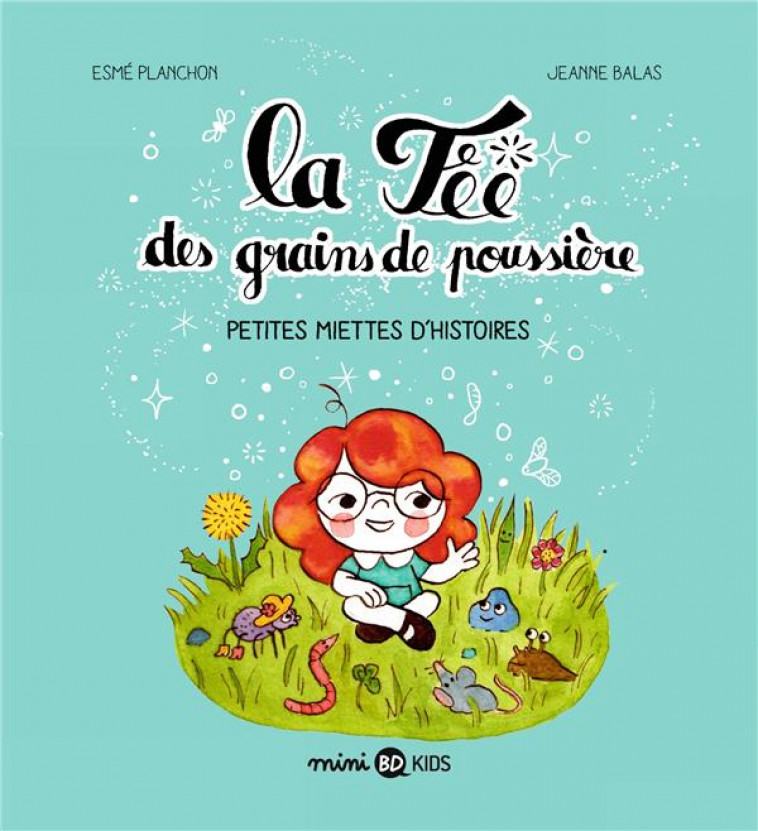 LA FEE DES GRAINS DE POUSSIERE - PETITES MIETTES D-HISTOIRES - PLANCHON/BALAS - BAYARD JEUNESSE