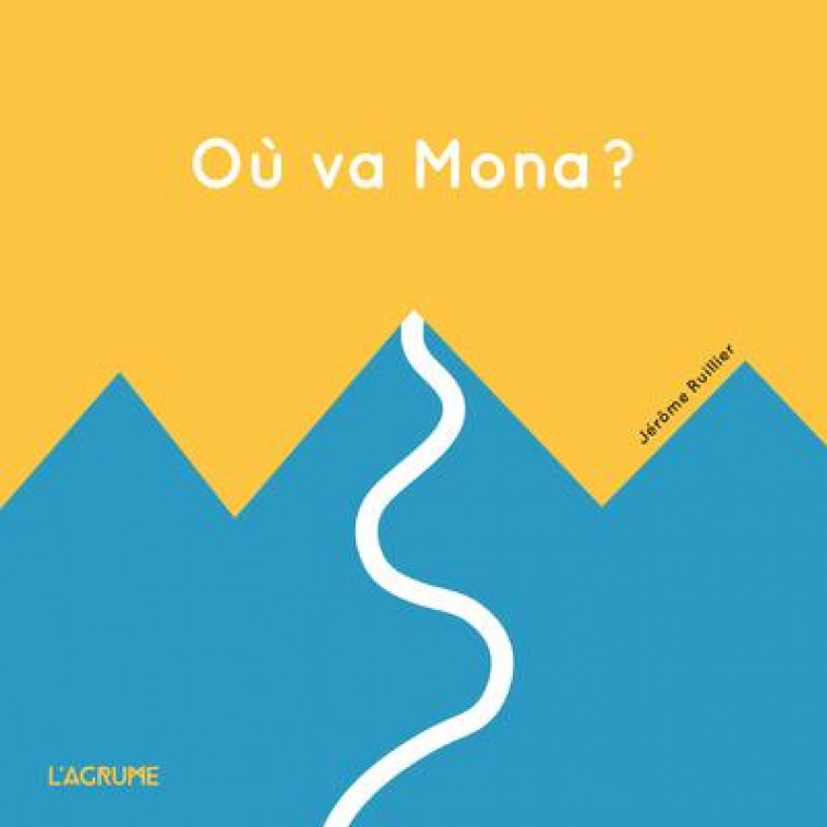 OU VA MONA ? - RUILLIER JEROME - AGRUME