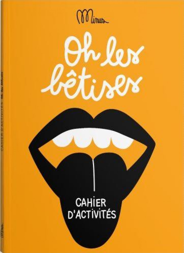 OH LES BETISES - CAHIER D-ACTIVITES - MINUS - MINUS