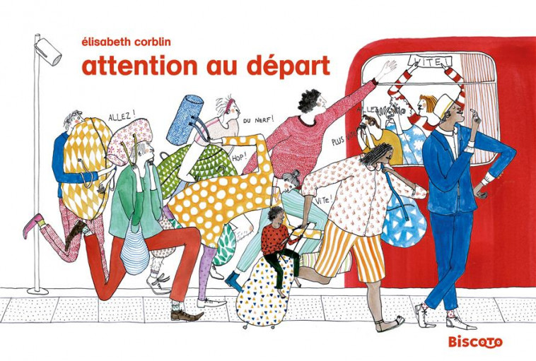 ATTENTION AU DEPART ! - ILLUSTRATIONS, COULEUR - CORBLIN ELISABETH - BISCOTO