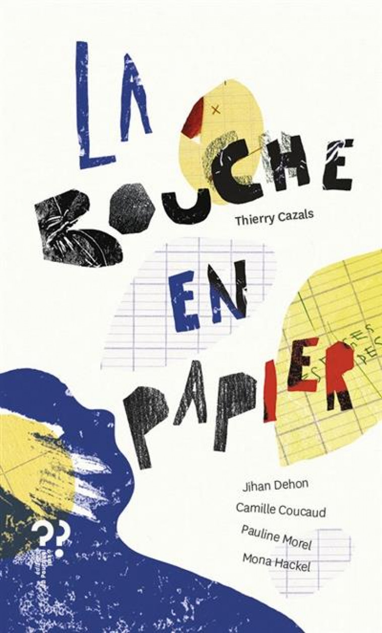 LA BOUCHE EN PAPIER - CAZALS THIERRY - DU POURQUOI PAS