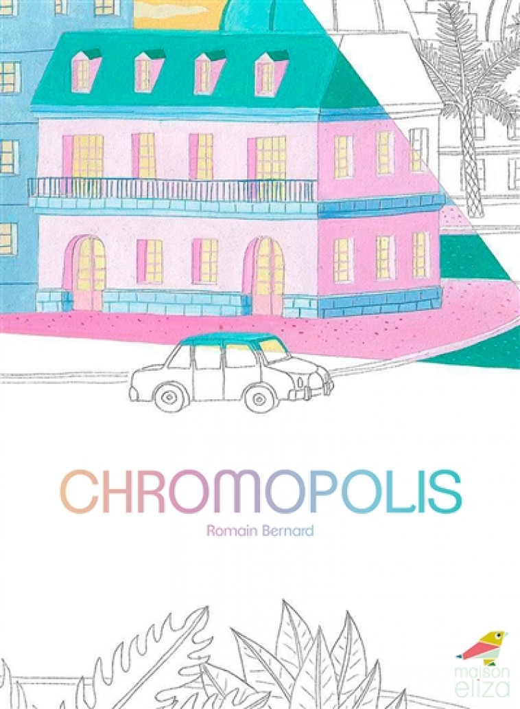 CHROMOPOLIS - BERNARD ROMAIN - MAISON ELIZA