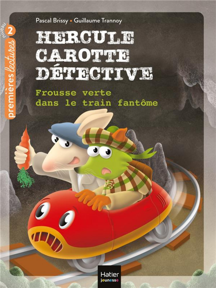 HERCULE CAROTTE, DETECTIVE - T08 - HERCULE CAROTTE - FROUSSE VERTE DANS LE TRAIN FANTOME CP/CE1 6/7 - BRISSY/TRANNOY - HATIER SCOLAIRE