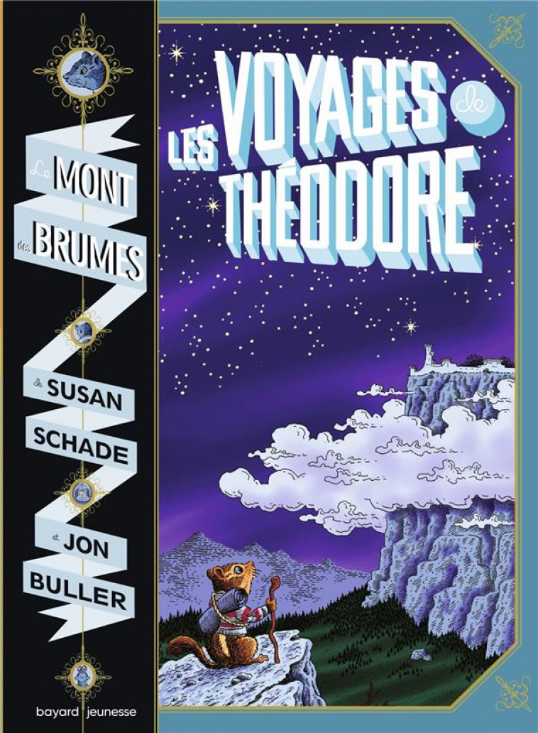 LE MONT DES BRUMES, TOME 01 - LES VOYAGES DE THEODORE : LE MONT DES BRUMES - SCHADE/BULLER - BAYARD JEUNESSE